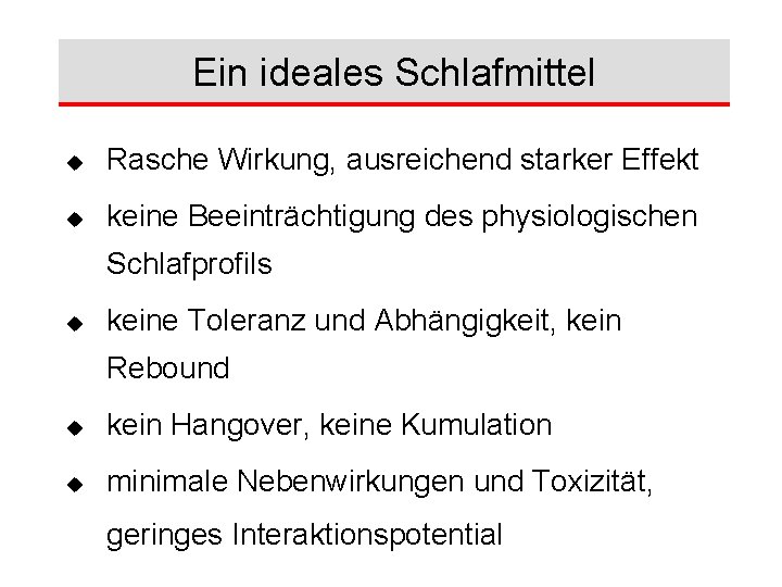 Ein ideales Schlafmittel u Rasche Wirkung, ausreichend starker Effekt u keine Beeinträchtigung des physiologischen