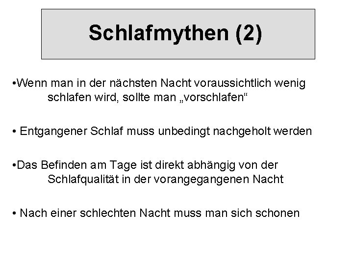 Schlafmythen (2) • Wenn man in der nächsten Nacht voraussichtlich wenig schlafen wird, sollte