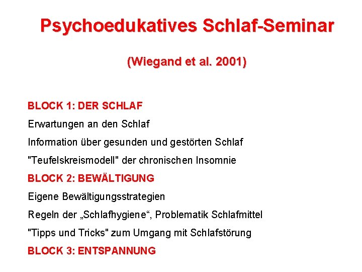 Psychoedukatives Schlaf-Seminar (Wiegand et al. 2001) BLOCK 1: DER SCHLAF Erwartungen an den Schlaf