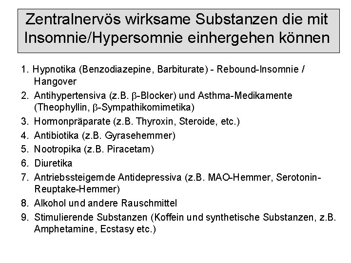 Zentralnervös wirksame Substanzen die mit Insomnie/Hypersomnie einhergehen können 1. Hypnotika (Benzodiazepine, Barbiturate) - Rebound-Insomnie