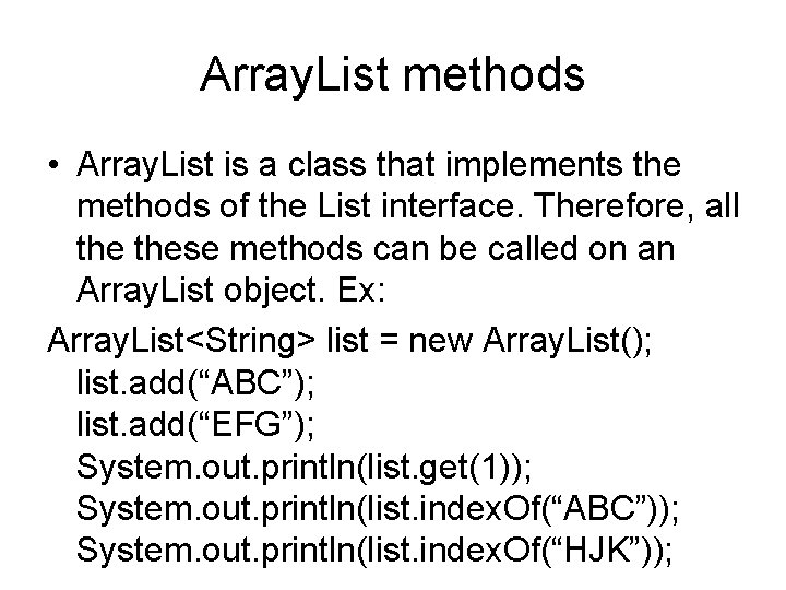 Array. List methods • Array. List is a class that implements the methods of