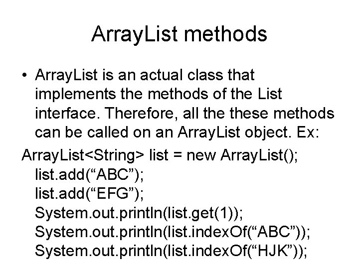 Array. List methods • Array. List is an actual class that implements the methods