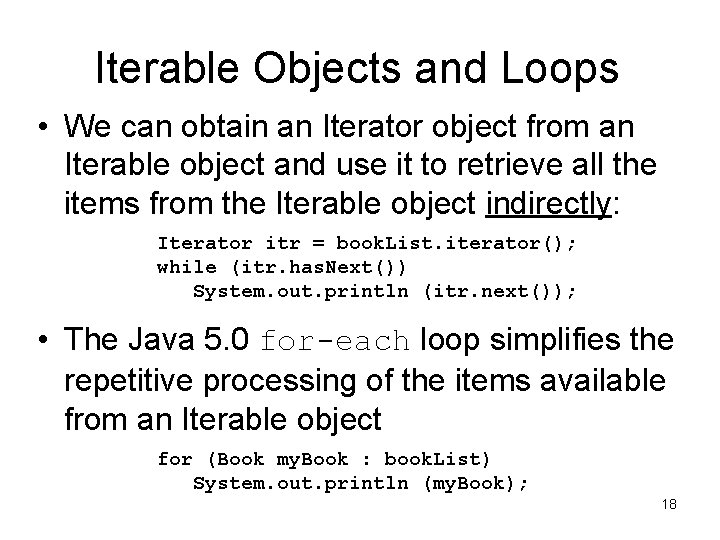 Iterable Objects and Loops • We can obtain an Iterator object from an Iterable Iterable Objects and Loops • We can obtain an Iterator object from an Iterable