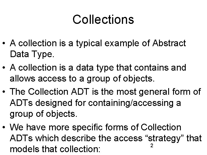 Collections • A collection is a typical example of Abstract Data Type. • A