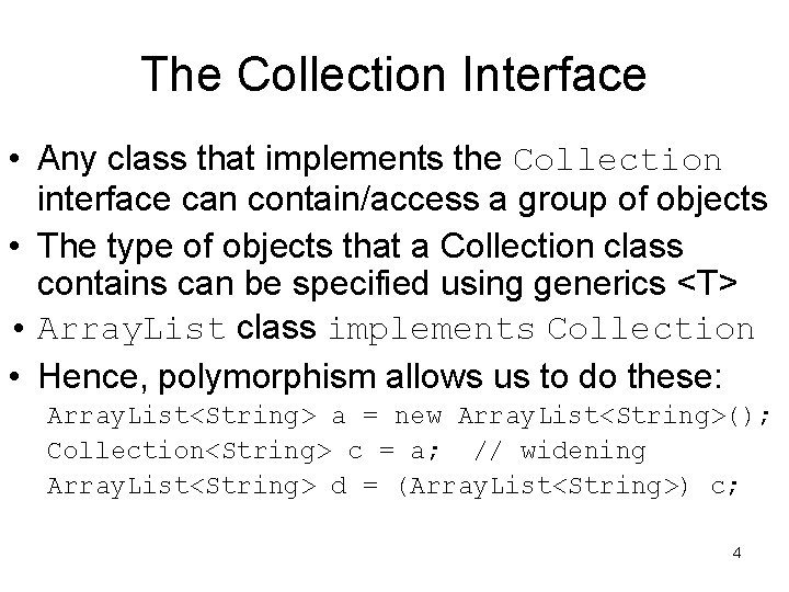 The Collection Interface • Any class that implements the Collection interface can contain/access a