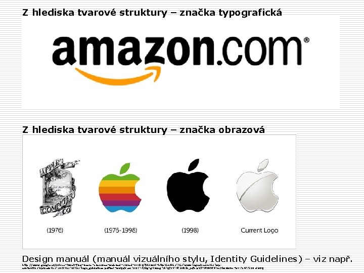 Z hlediska tvarové struktury – značka typografická Z hlediska tvarové struktury – značka obrazová