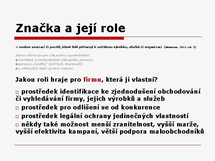 Značka a její role = soubor asociací či pocitů, které lidé přiřazují k určitému