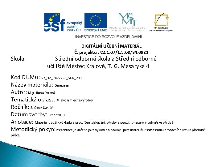 DIGITÁLNÍ UČEBNÍ MATERIÁL Č. projektu : CZ. 1. 07/1. 5. 00/34. 0921 Škola: Střední