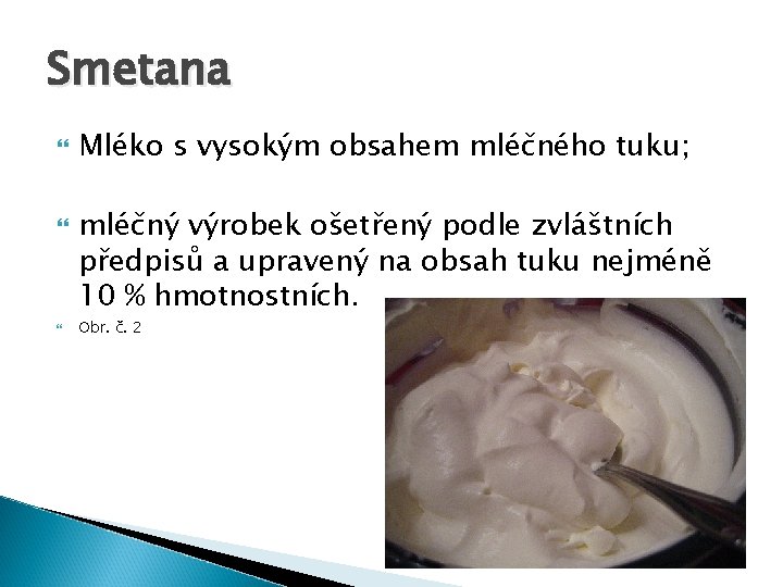 Smetana Mléko s vysokým obsahem mléčného tuku; mléčný výrobek ošetřený podle zvláštních předpisů a