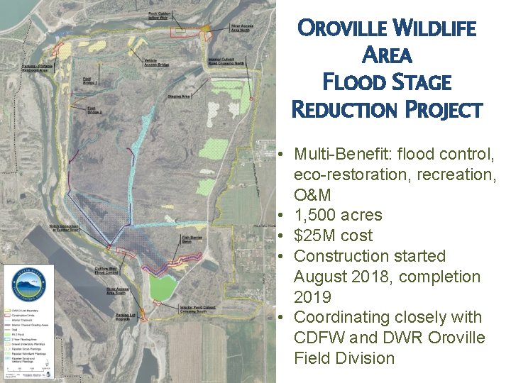 OROVILLE WILDLIFE AREA FLOOD STAGE REDUCTION PROJECT • Multi-Benefit: flood control, eco-restoration, recreation, O&M