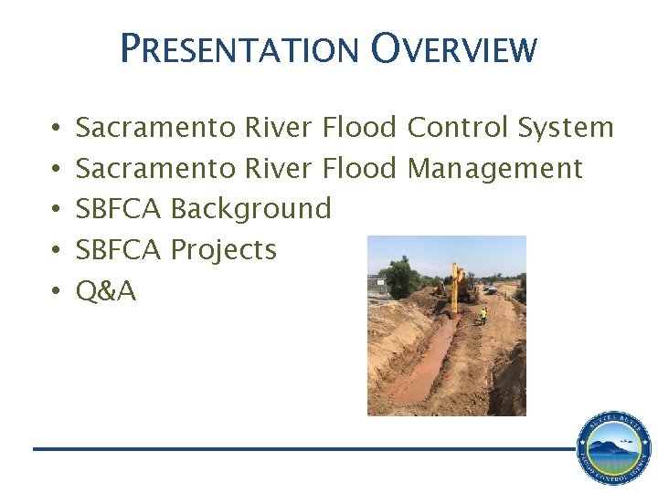 PRESENTATION OVERVIEW • • • Sacramento River Flood Control System Sacramento River Flood Management