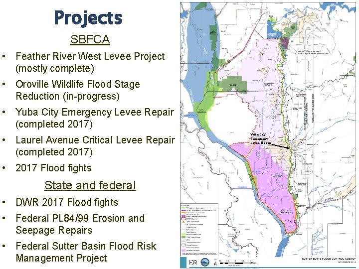 Projects SBFCA • Feather River West Levee Project (mostly complete) • Oroville Wildlife Flood