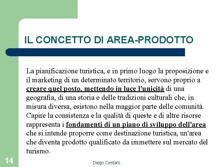 IL CONCETTO DI AREA-PRODOTTO La pianificazione turistica, e in primo luogo la proposizione e