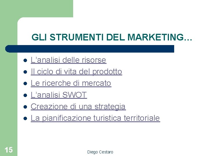 GLI STRUMENTI DEL MARKETING… l l l 15 L’analisi delle risorse Il ciclo di