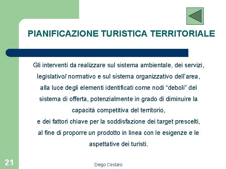 PIANIFICAZIONE TURISTICA TERRITORIALE Gli interventi da realizzare sul sistema ambientale, dei servizi, legislativo/ normativo