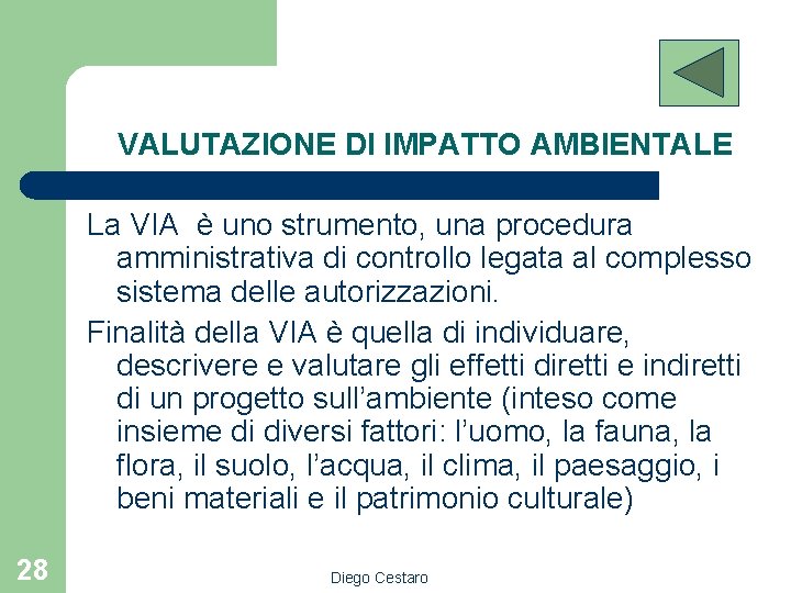 VALUTAZIONE DI IMPATTO AMBIENTALE La VIA è uno strumento, una procedura amministrativa di controllo