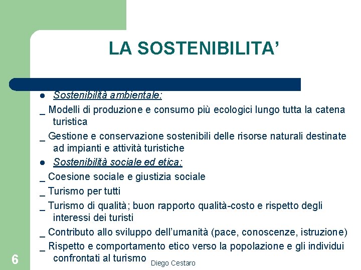 LA SOSTENIBILITA’ Sostenibilità ambientale: _ Modelli di produzione e consumo più ecologici lungo tutta