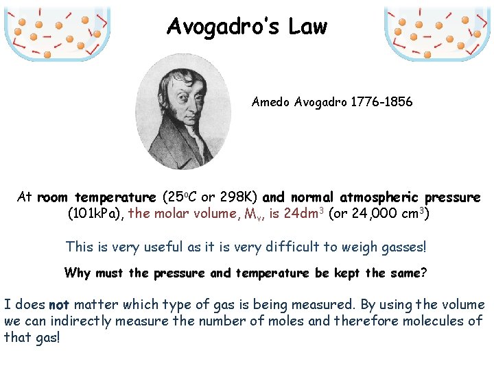 Avogadro’s Law Amedo Avogadro 1776 -1856 At room temperature (25 o. C or 298