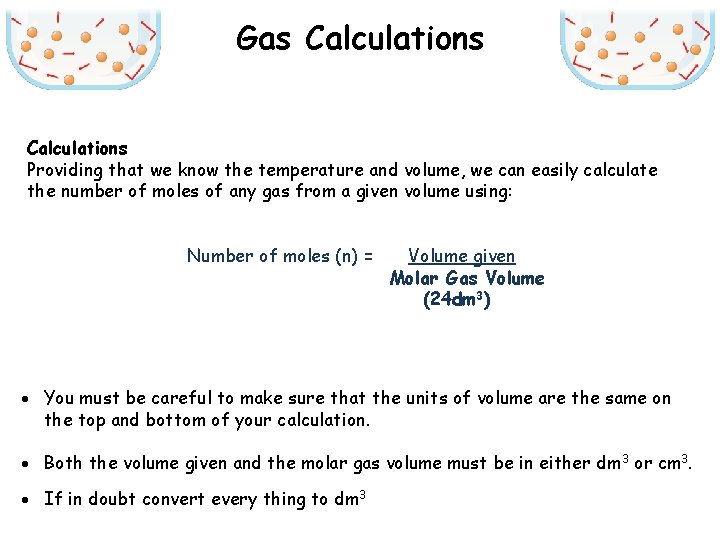 Gas Calculations Providing that we know the temperature and volume, we can easily calculate