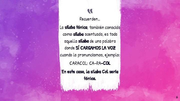 “ Recuerden… La sílaba tónica, también conocida como sílaba acentuada, es toda aquella sílaba