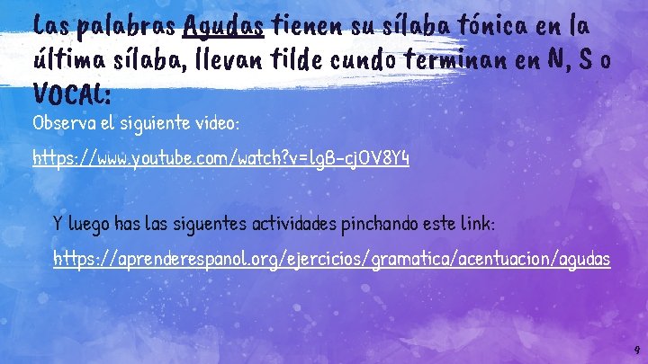 Las palabras Agudas tienen su sílaba tónica en la última sílaba, llevan tilde cundo