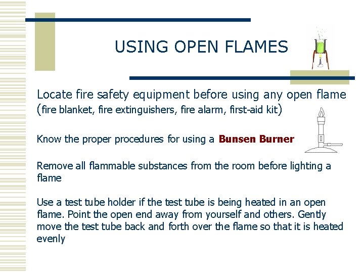 USING OPEN FLAMES Locate fire safety equipment before using any open flame (fire blanket,