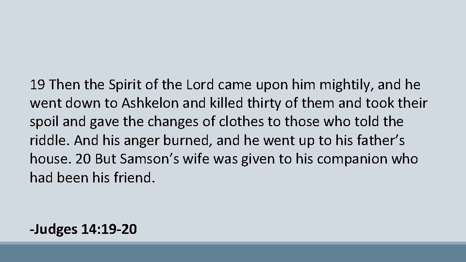 19 Then the Spirit of the Lord came upon him mightily, and he went