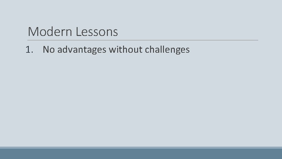 Modern Lessons 1. No advantages without challenges 