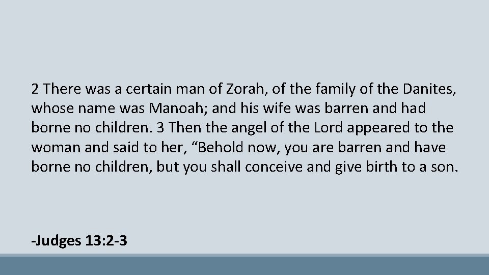 2 There was a certain man of Zorah, of the family of the Danites,