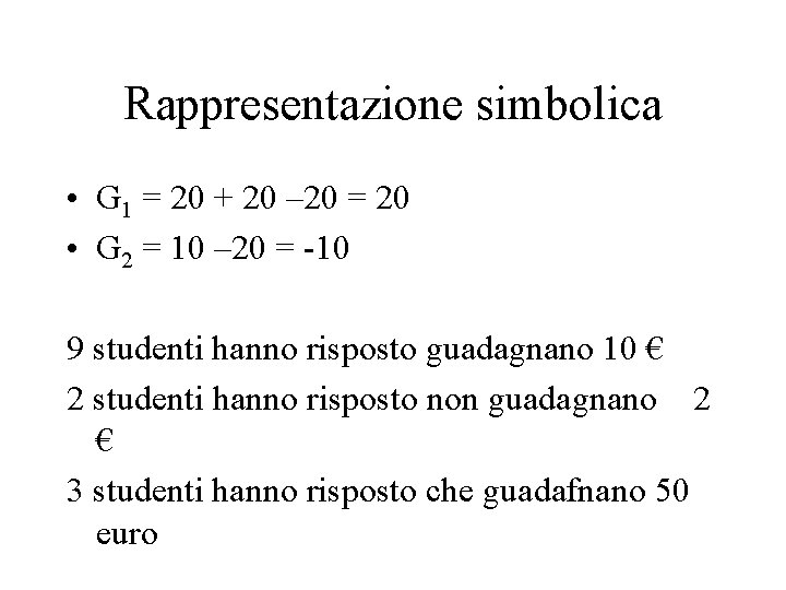 Rappresentazione simbolica • G 1 = 20 + 20 – 20 = 20 •