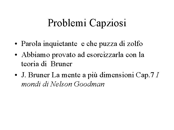 Problemi Capziosi • Parola inquietante e che puzza di zolfo • Abbiamo provato ad