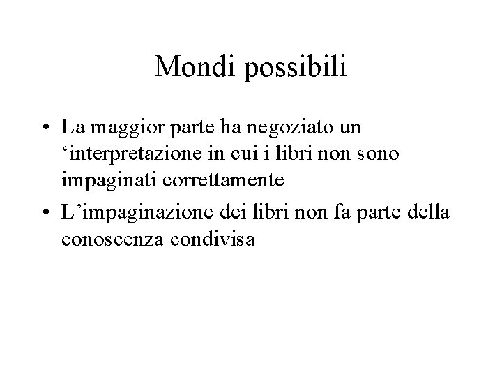 Mondi possibili • La maggior parte ha negoziato un ‘interpretazione in cui i libri