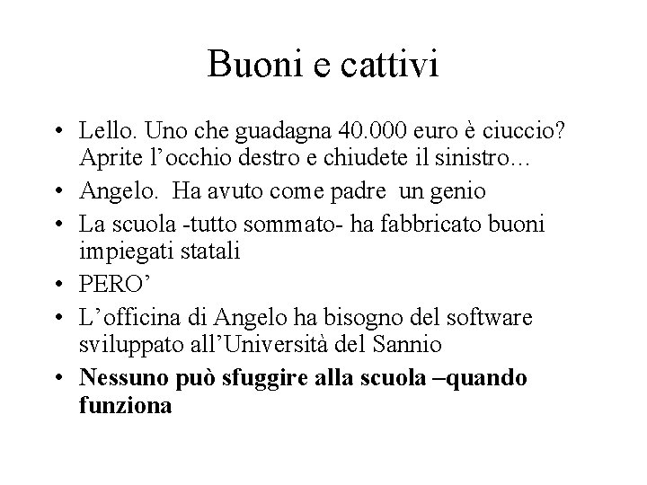 Buoni e cattivi • Lello. Uno che guadagna 40. 000 euro è ciuccio? Aprite