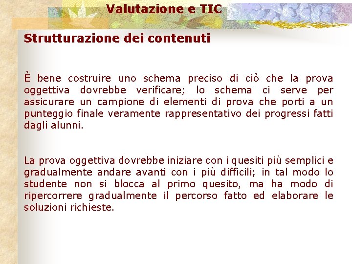 Valutazione e TIC Strutturazione dei contenuti È bene costruire uno schema preciso di ciò