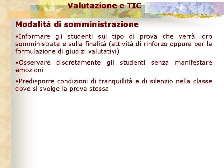 Valutazione e TIC Modalità di somministrazione • Informare gli studenti sul tipo di prova