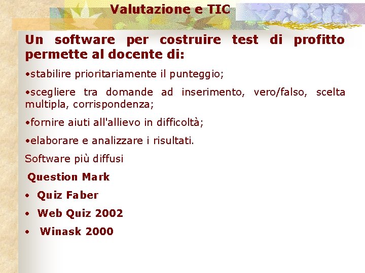 Valutazione e TIC Un software per costruire test di profitto permette al docente di: