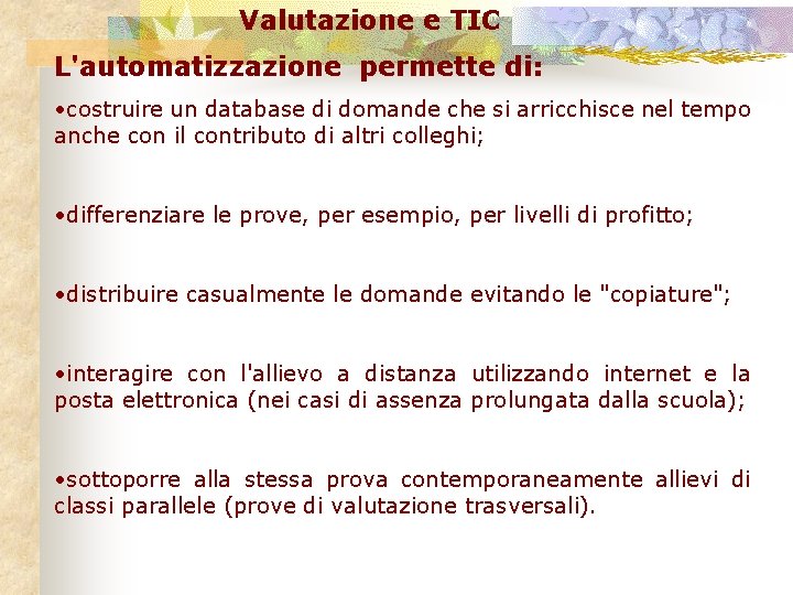 Valutazione e TIC L'automatizzazione permette di: • costruire un database di domande che si