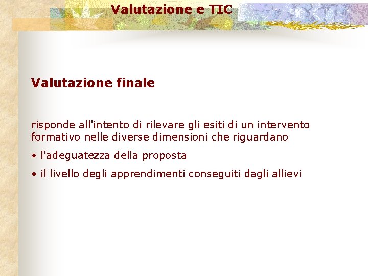 Valutazione e TIC Valutazione finale risponde all'intento di rilevare gli esiti di un intervento