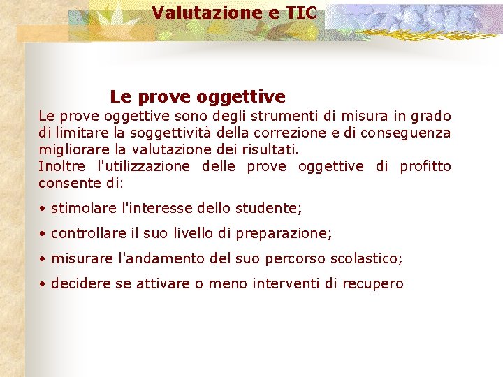 Valutazione e TIC Le prove oggettive sono degli strumenti di misura in grado di