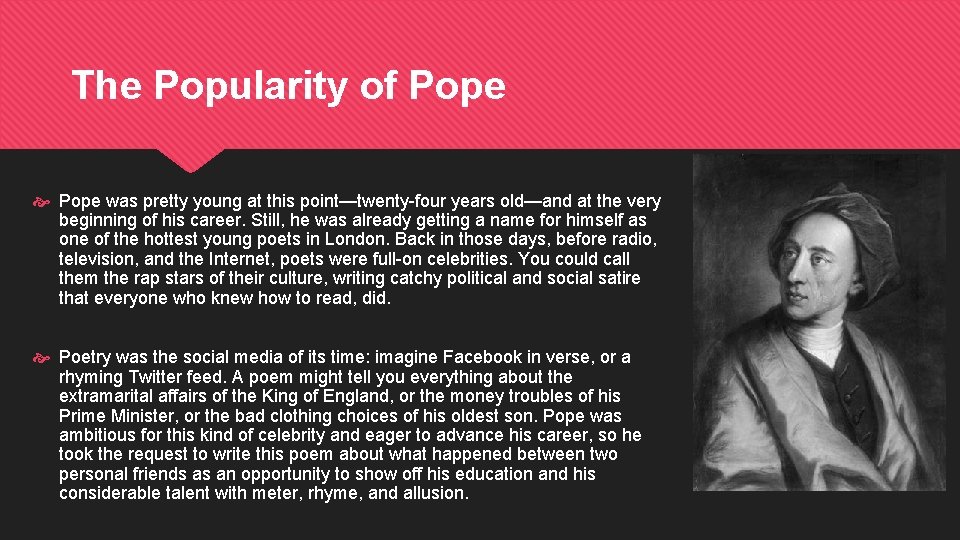 The Popularity of Pope was pretty young at this point—twenty-four years old—and at the