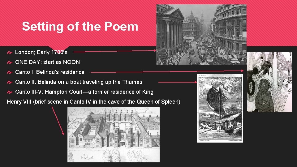 Setting of the Poem London; Early 1700's ONE DAY: start as NOON Canto I: