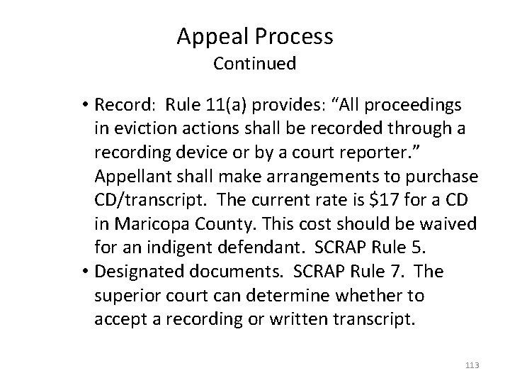 Appeal Process Continued • Record: Rule 11(a) provides: “All proceedings in eviction actions shall