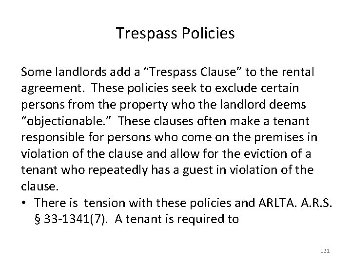 Trespass Policies Some landlords add a “Trespass Clause” to the rental agreement. These policies