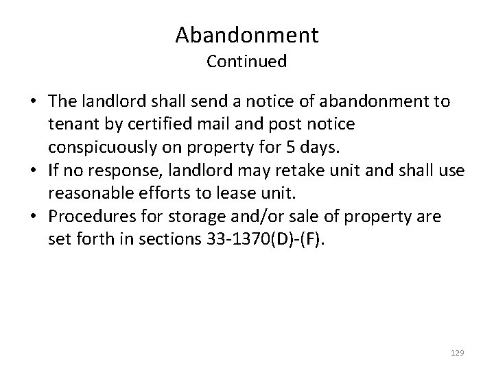 Abandonment Continued • The landlord shall send a notice of abandonment to tenant by