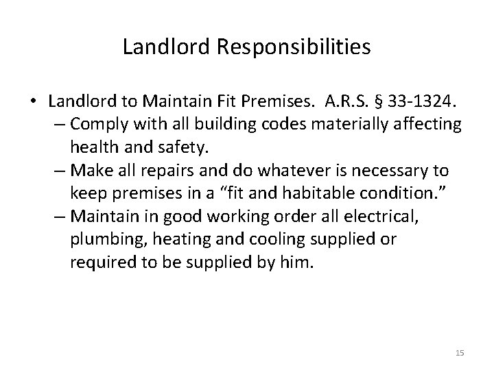 Landlord Responsibilities • Landlord to Maintain Fit Premises. A. R. S. § 33 -1324.