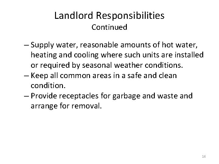 Landlord Responsibilities Continued – Supply water, reasonable amounts of hot water, heating and cooling