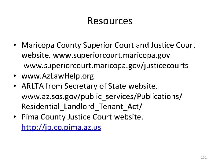 Resources • Maricopa County Superior Court and Justice Court website. www. superiorcourt. maricopa. gov/justicecourts