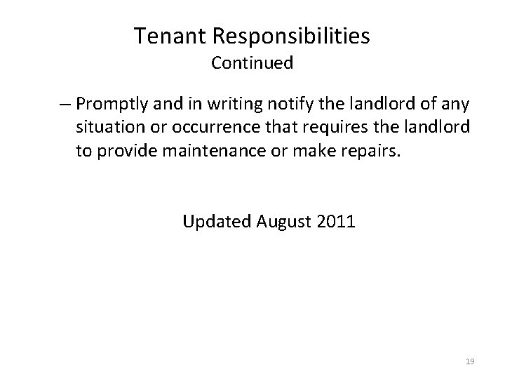 Tenant Responsibilities Continued – Promptly and in writing notify the landlord of any situation