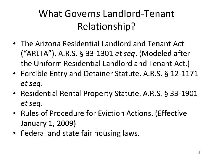 What Governs Landlord-Tenant Relationship? • The Arizona Residential Landlord and Tenant Act (“ARLTA”). A.