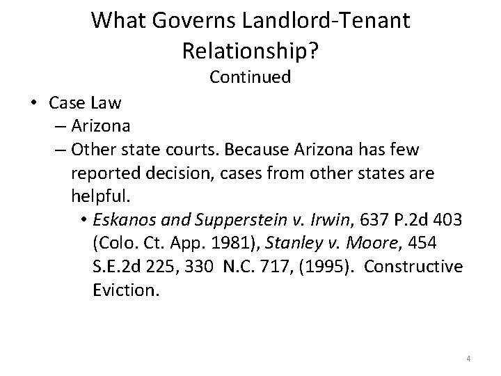 What Governs Landlord-Tenant Relationship? Continued • Case Law – Arizona – Other state courts.